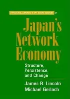 Japan's Network Economy - Lincoln, James R. (University of California, Berkeley) a Gerlach, Michael L. (University of California, Berkeley)