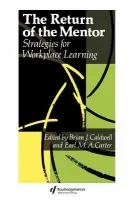 Return Of The Mentor - Caldwell, Brian J. (Educational Transformations, Brighton a  University of Melbourne, Australia) a Carter, Earl M.A.