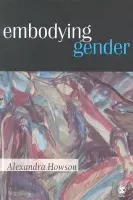 Embodying Gender - Howson, Alexandra