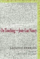 On Touchingâ€”Jean-Luc Nancy - Jacques Derrida