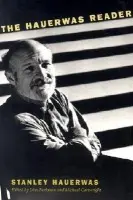 Hauerwas Reader - Hauerwas, Stanley