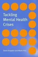 Tackling Mental Health Crises - Kingdon, David (University of Southampton) a Finn, Marie