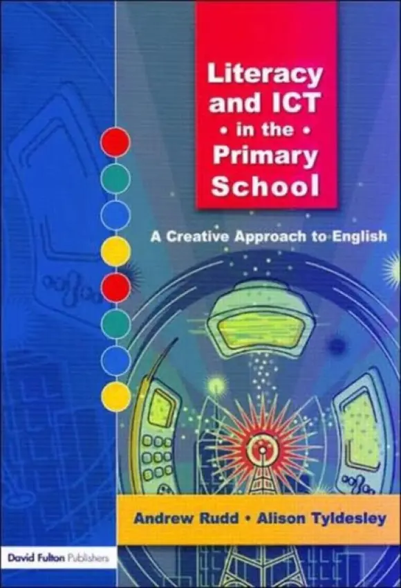 Literacy and ICT in the Primary School - Rudd, Andrew