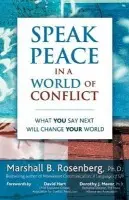 Speak Peace in a World of Conflict - Rosenberg, Marshall B., PhD