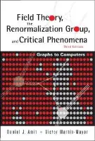 Field Theory, The Renormalization Group, And Critical Phenomena: Graphs To Computers (3rd Edition) - Amit, Daniel J (Univ Degli Studi Di Roma "La Sapienza", Italy) a Martin-mayor, Victor (Univ Complutense De Madrid, Spain)