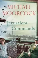 Jerusalem Commands - Moorcock, Michael
