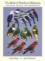 Birds of Northern Melanesia - Mayr, Ernst (Museum of Comparative Zoology, Museum of Comparative Zoology, Harvard University) a Diamond, Jared M. (Department of Physiology, Department of Physiology, UCLA Medical Center)