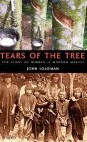 Tears of the Tree - Loadman, John (Head of Materials Characterization (Retired), Head of Materials Characterization (Retired), Tun Abdul Razak Research Centre, Hertford, UK)