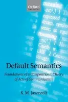 Default Semantics - Jaszczolt, K. M. (, Professor of Linguistics and Philosophy of Language, University of Cambridge)