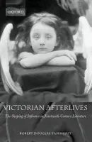 Victorian Afterlives - Douglas-Fairhurst, Robert (, Magdalen College, Oxford)