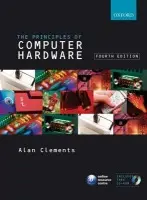 Principles of Computer Hardware - Clements, Alan (University of Teesside)