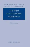 WTO Anti-Dumping Agreement - Vermulst, Edwin (, Vermulst Verhaeghe a Graafsma)