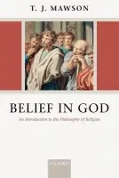 Belief in God - Mawson, T. J. (St Peter's College, University of Oxford)