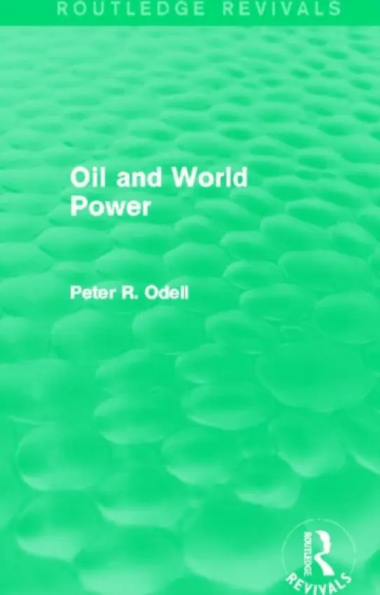 Oil and World Power (Routledge Revivals) - Odell, Peter