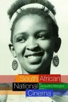 South African National Cinema - Maingard, Jacqueline (University of Bristol, UK)