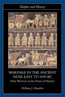 Warfare in the Ancient Near East to 1600 BC - Hamblin, William J. (Brigham Young University, Utah, USA)