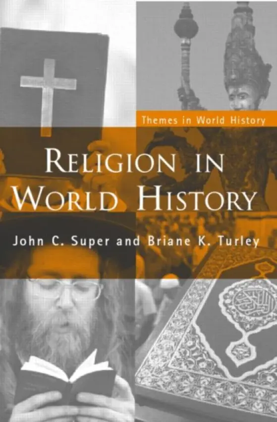 Religion in World History - Super, John C. (West Virginia University, USA) a Turley, Briane K.