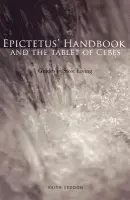 Epictetus' Handbook and the Tablet of Cebes - Seddon, Keith (Warborough College, Ireland)