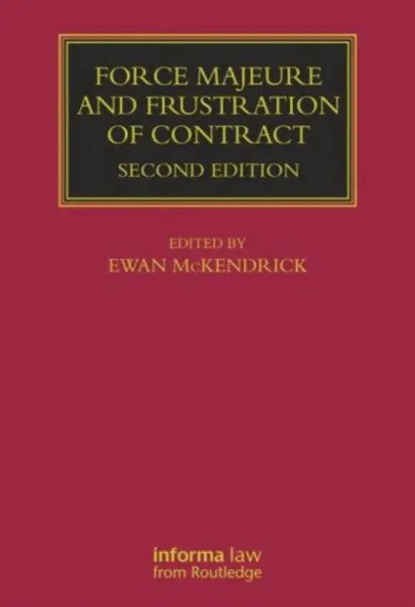 Force Majeure and Frustration of Contract - McKendrick, Ewan (Oxford University)