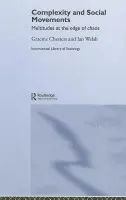 Complexity and Social Movements - Chesters, Graeme (University of Bradford, UK) a Welsh, Ian (Cardiff University, UK)