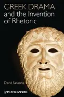 Greek Drama and the Invention of Rhetoric - Sansone, David (University of Illinois at Urbana-Champaign, Urbana, IL, USA)