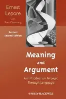 Meaning and Argument - Lepore, Ernest (Rutgers University, USA) a Cumming, Sam (University of California, Los Angeles, USA)