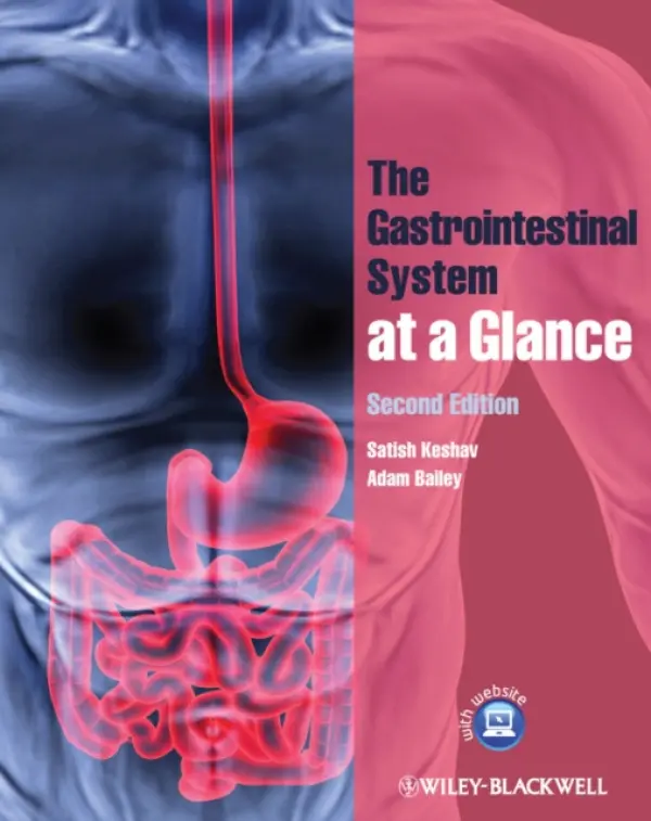 Gastrointestinal System at a Glance - Keshav, Satish (John Radcliffe Hospital, Oxford) a Bailey, Adam (John Radcliffe Hospital, Oxford)