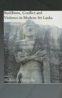 Buddhism, Conflict and Violence in Modern Sri Lanka