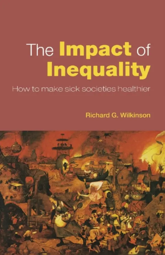 Impact of Inequality - Wilkinson, Richard G.