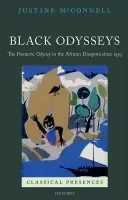 Black Odysseys - McConnell, Justine (Postdoctoral Research Associate at the Archive of Performances of Greek and Roman Drama, Oxford University)