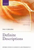 Definite Descriptions - Elbourne, Paul (Reader in Semantics at Queen Mary, University of London)