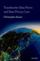 Transborder Data Flows and Data Privacy Law - Kuner, Christopher (Senior Counsel, Wilson Sonsini Goodrich  a  Rosati, Brussels)