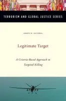 Legitimate Target - Guiora, Amos (Professor, Professor, S.J. Quinney School of Law, University of Utah, Salt Lake City, UT, USA)
