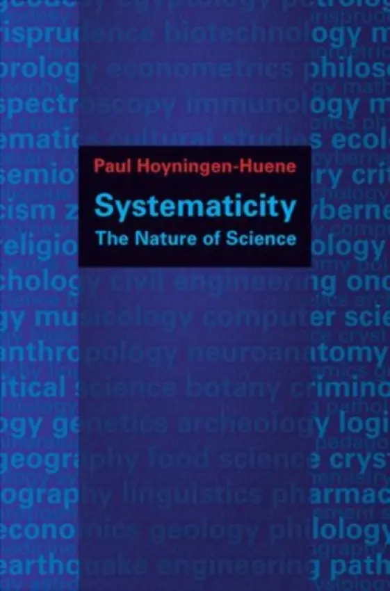 Systematicity - Hoyningen-Huene, Paul (Professor for Theoretical Philosophy, Professor for Theoretical Philosophy, Institute of Philosophy, Leibniz Universitat Hannover, Zurich)