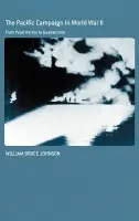 Pacific Campaign in World War II - Johnson, William Bruce