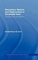 Revolution, Reform and Regionalism in Southeast Asia - St John, Ronald Bruce (Independent Scholar, USA)