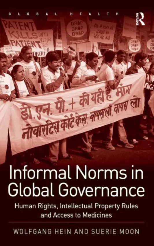 Informal Norms in Global Governance - Hein, Wolfgang a Moon, Suerie