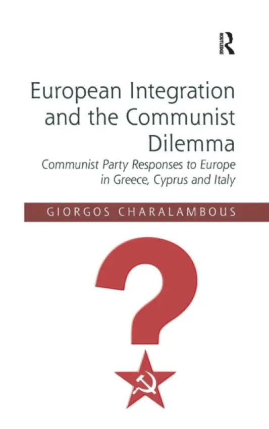 European Integration and the Communist Dilemma - Charalambous, Giorgos