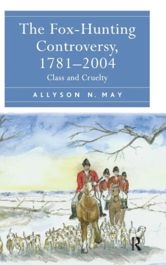 Fox-Hunting Controversy, 1781-2004 - May, Allyson N.