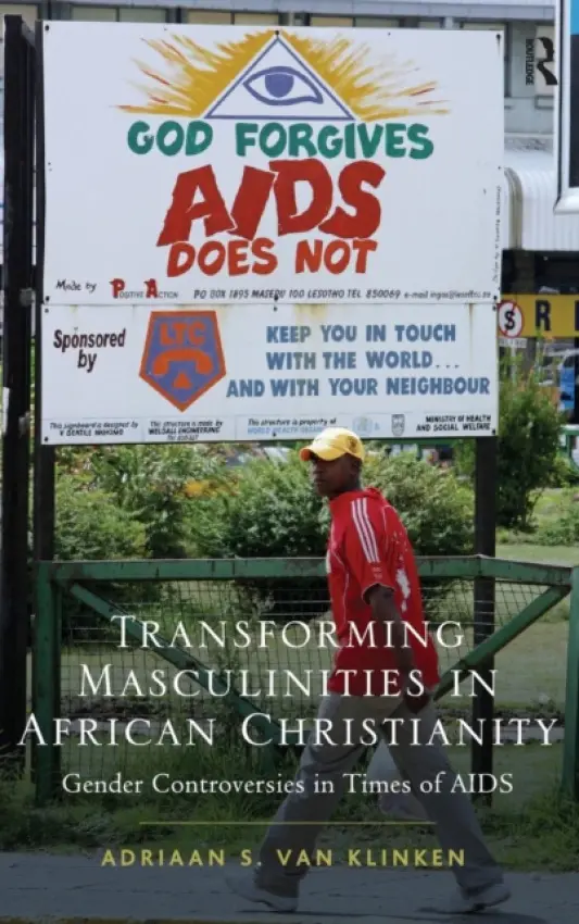 Transforming Masculinities in African Christianity - Klinken, Adriaan van