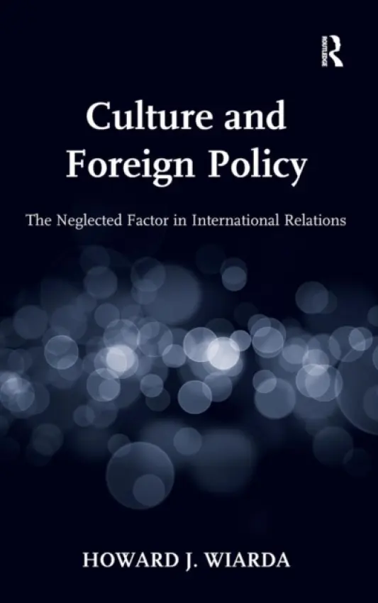 Culture and Foreign Policy - Wiarda, Howard J.