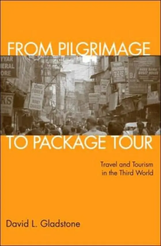 From Pilgrimage to Package Tour - Gladstone, David L. (University of New Orleans, Louisiana, USA)