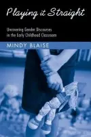 Playing It Straight - Blaise, Mindy (Monash University, Australia)