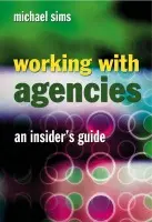 Working With Agencies - Sims, Michael (Partners Andrew Aldridge, UK)