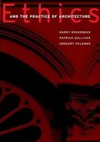 Ethics and the Practice of Architecture - Wasserman, Barry a Sullivan, Patrick J. a Palermo, Gregory