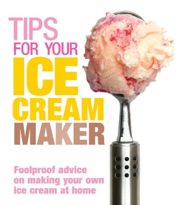 Tips for Your Ice Cream Maker - McFadden, Christine