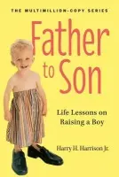 Father to Son, Revised Edition - H. Harrison, Harry a Jr., Jr.