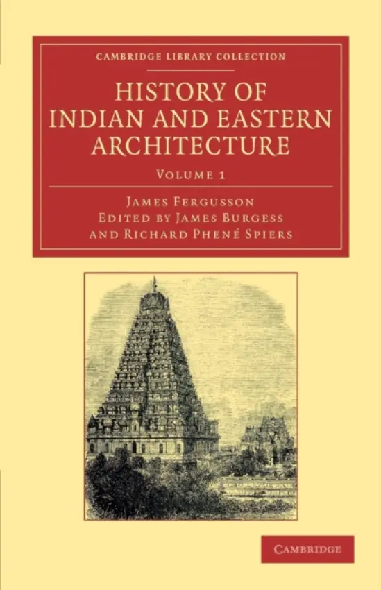 History of Indian and Eastern Architecture - Fergusson, James