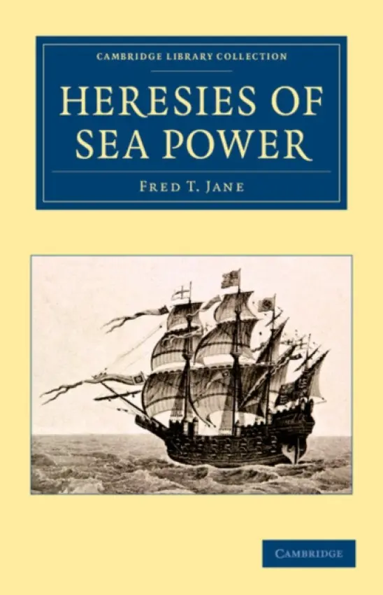 Heresies of Sea Power - Jane, Fred T.