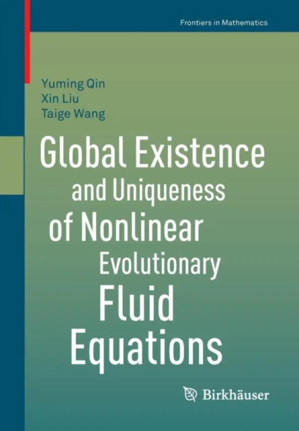 Global Existence and Uniqueness of Nonlinear Evolutionary Fluid Equations - Qin, Yuming a Liu, Xin a Wang, Taige